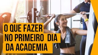 O QUE FAZER NO PRIMEIRO DIA NA ACADEMIA [upl. by Lola]