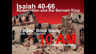 Ladies Bible Study with Sally Dechert Isaiah Week 41 [upl. by Frankhouse]