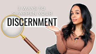 3 WAYS TO SHARPEN YOUR DISCERNMENT [upl. by Lundgren]