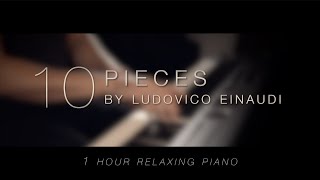 10 Pieces by Ludovico Einaudi \\ Relaxing Piano 1 HOUR [upl. by Won711]