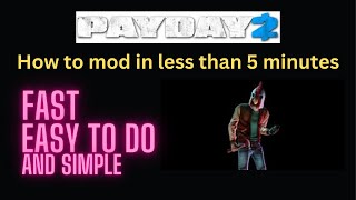 How to mod payday 2 in 5 minutesPayday 2 modding for dummies 2023 Payday 2 modding guide [upl. by Bohner43]