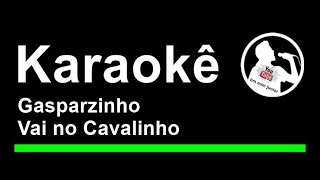 Gasparzinho Vai no Cavalinho Karaoke [upl. by Enilarak199]