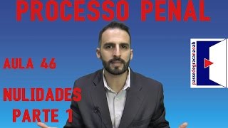 Nulidades Parte 1  Processo Penal  Aula 46  2017 [upl. by Ariuqahs]