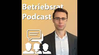 Betriebsrat Podcast geht weiter  Gründe für Auszeit [upl. by Bailey]