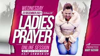 LIVE  Online Ladies Prayer Session amp Holy Communion  Prophetess Mary Bushiri  22122021 [upl. by Eiramanit764]