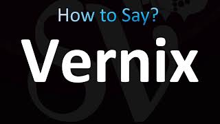 How to Pronounce Vernix Correctly [upl. by Herbert]