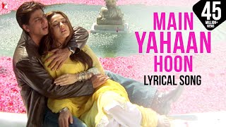 Lyrical Main Yahaan Hoon Song with Lyrics  VeerZaara  Shah Rukh Khan Preity Zinta Javed Akhtar [upl. by Llezom]