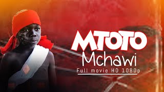 MTOTO MCHAWI  FULL MOVIE [upl. by Ehctav]