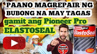 Paraan ng pag gamit ng Pioneer Pro Elastoseal sa bubong na may tagas Garantisado ito guys [upl. by Bern]