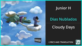 Junior H  Dias Nublados Lyrics English Translation  Spanish and English Dual Lyrics  Subtitles [upl. by Sou]