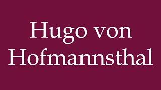 How to Pronounce Hugo von Hofmannsthal Correctly in German [upl. by Onder]