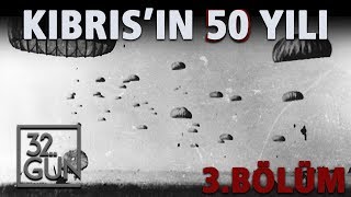 Kıbrısın 50 Yılı 3 Bölüm  32Gün Arşivi [upl. by Anelah42]