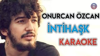 Onur Can Özcan  İntihaşk Karaoke [upl. by Yaakov]