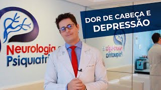 DOR DE CABEÇA E DEPRESSÃO  Entenda com neurologista Dr Tontura essa relação [upl. by Arahahs]