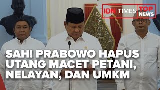 TOP NEWS OF THE DAY  SAH PRABOWO HAPUS UTANG MACET PETANI NELAYAN DAN UMKM [upl. by Lorola185]