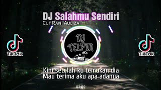 DJ Salahmu Sendiri  Cut Rani Remix Tiktok Slow Bass 2024 [upl. by Ferreby]