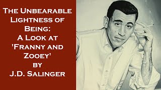 The Unbearable Lightness of Being A Look at Franny and Zooey by JD Salinger [upl. by Eittol976]