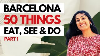 TOP GUIDE to BARCELONA I 50 THINGS to EAT SEE AND DO  Part 1 [upl. by Enajharas310]