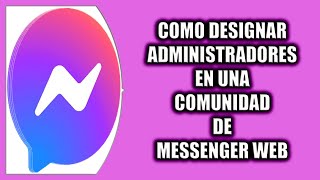 Cómo designar administradores en una comunidad de Messenger Web [upl. by Smeaj]