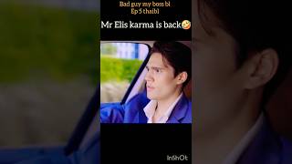 Mr Elis karma is back🤣bad guy my bossbl ep 5thaiblblseriesblshortsbleditbltrendcoupleblnew [upl. by Culliton]