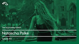 The Anjunadeep Edition 453 with Natascha Polké [upl. by Alyose]