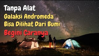 Cara Melihat Galaksi Andromeda Dengan Mata Telanjang [upl. by Kory544]