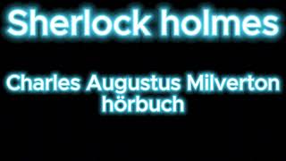 Sherlock holmes Charles Augustus Milverton hörbuch krimi thriller [upl. by Helm]