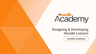 Designing amp Developing Moodle Lessons  Moodle Academy [upl. by Nazay]