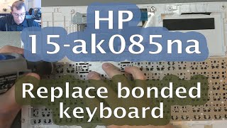 70 Replace a weldedin keyboard in a HP 15ak085na TPNQ159 [upl. by Ahrat258]