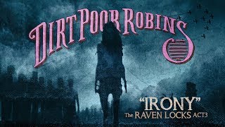 Dirt Poor Robins  Irony Official Audio and Lyrics [upl. by Russom]