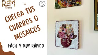 Cómo colgar tus mosaicos o cuadros en la pared Fácil y muy rápido [upl. by Ymas649]