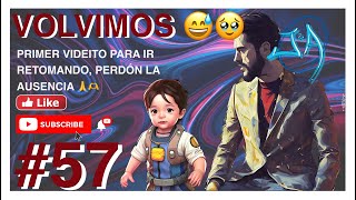 57  DE VUELTA A YOUTUBE DD  PERDON LA AUSENCIA ´ [upl. by Chuck]