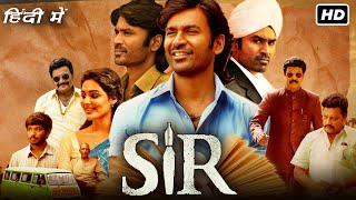 SIR Full Movie Hindi Dubbed  Dhanush Samyuktha Menon  Netflix  Vaathi Full Movie Facts amp Review [upl. by Inittirb]