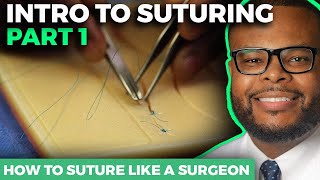 How to Suture Like a Surgeon  Intro to Suturing [upl. by Ytissahc834]