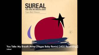 SuReal  You Take My Breath Away Vegas Baby Remix 405 Recordings [upl. by Allisirp554]