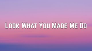 Taylor Swift  Look What You Made Me Do Lyrics [upl. by Melisenda385]