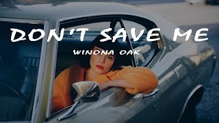 Winona Oak  Dont Save Me Lyrics Video [upl. by O'Callaghan]