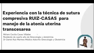 Experiencia con la Técnica de Sutura Comprensiva RUIZCASAS para Manejo de la Atonía Uterina T [upl. by Lehet]