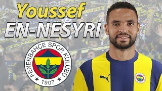 YOUSSEF ENNESYRI ● WELCOME TO FENERBAHCE 🟡🔵🇲🇦 [upl. by Colwen]