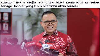 Kemenpan RB Himbau Semua Tenaga Non ASNHonorer Termasuk THK II Wajib Ikut CASN 2024 Agar Terdata [upl. by Aggappera]