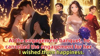 📕At the engagement banquet he cancelled the engagement for her I wished them happiness [upl. by Lydon]