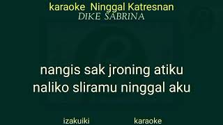 Ninggal katresnan karaoke DIKE SABRINA [upl. by Farrow750]