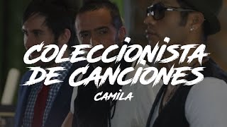 Camila  Coleccionista de Canciones LetraLyrics [upl. by Skcirdnek409]