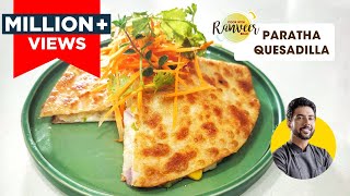 Spicy Paratha Quesadilla  टेस्टी नए तरीके का आलू पराठा MexicanSnack PunjabStyle Chef Ranveer Brar [upl. by Kandace833]