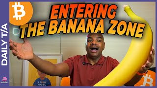 ENTERING THE BANANA ZONE BITCOIN ATH IMMINENT [upl. by Kellia]