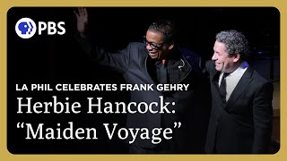 Herbie Hancock performs quotMaiden Voyagequot  LA Phil Celebrates Frank Gehry  Great Performances on PBS [upl. by Elinor]