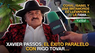 XAVIER PASSOS EL ÉXITO PARALELO CON RIGO TOVAR… [upl. by Flore384]