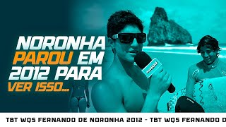 TBT  Noronha PAROU pra ver o campeonato  WQS 2012 [upl. by Brittney]