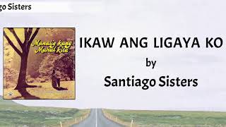 Ikaw Ang Ligaya Ko Lyrics Video  Santiago Sisters [upl. by Rebhun532]