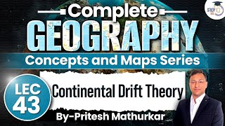 Geography Concepts amp Maps Series  Lec 43 Continental Drift Theory  StudyIQ IAS  UPSC [upl. by Aimit244]